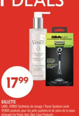 Pharmaprix GILLETTE LABS, VENUS Razor Systems or VENUS Intimate For Pubic Hair Skin Care Products offer