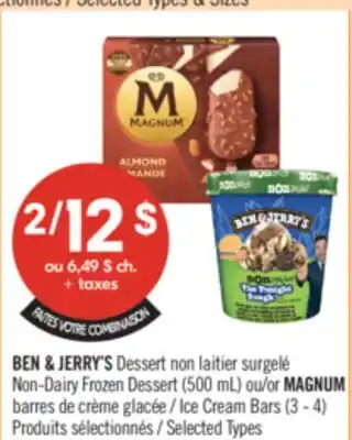Pharmaprix BEN & JERRY'S Dessert Non-Dairy Frozen Dessert (500 mL) or MAGNUM Ice Cream Bars(3-4) Selected Types offer