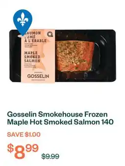 Voilà Gosselin Smokehouse Frozen Maple Hot Smoked Salmon 140 g offer