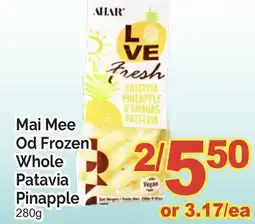 T&T Supermarket MAI MEE OD FROZEN WHOLE PATAVIA PINAPPLE, 280G offer