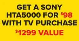 Visions Electronics GET A SONY HTA5000 FOR $98 WITH TV PURCHASE offer