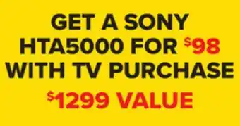 Visions Electronics GET A SONY HTA5000 FOR $98 WITH TV PURCHASE offer