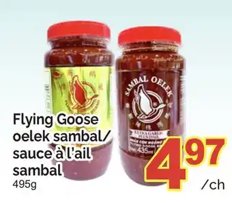 T&T Supermarket FLYING GOOSE OELEK SAMBAL/SAUCE À L'AIL SAMBAL, 495g offer