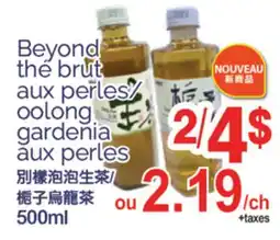 T&T Supermarket BEYOND THE BRUT NOUVEAU AUX PERLES/OOLONG GARDENIA AUX PERLES OU 500ML offer