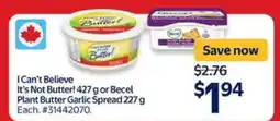 Walmart I Can't Believe It's Not Butter! or Becel Plant Butter Garlic Spread offer
