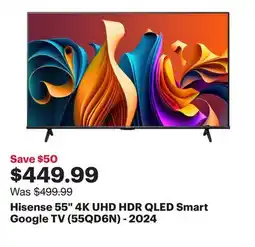 Best Buy Hisense 55 4K UHD HDR QLED Smart Google TV (55QD6N) - 2024 offer