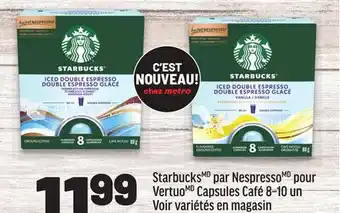Metro STARBUCKS PAR NESPRESSO POUR VERTUO CAPSULES CAFÉ offer