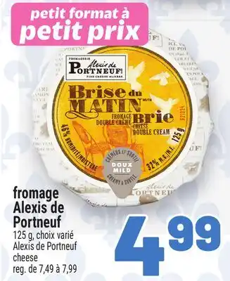 Metro FROMAGE ALEXIS DE PORTNEUF | ALEXIS DE PORTNEUF CHEESE offer