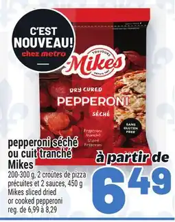 Metro PEPPERONI SÉCHÉ OU CUIT TRANCHÉ MIKES | MIKES SLICED DRIED OR COOKED PEPPERONI offer