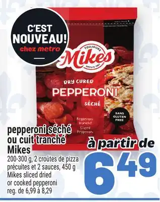 Metro PEPPERONI SÉCHÉ OU CUIT TRANCHÉ MIKES | MIKES SLICED DRIED OR COOKED PEPPERONI offer