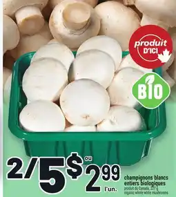 Metro CHAMPIGNONS BLANCS ENTIERS BIOLOGIQUES | ORGANIC WHOLE WHITE MUSHROOMS offer