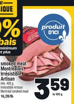 Metro SMOKED MEAT MONTRÉALAIS IRRÉSISTIBLE ARTISAN | IRRÉSISTIBLE ARTISAN MONTRÉAL SMOKED MEAT offer