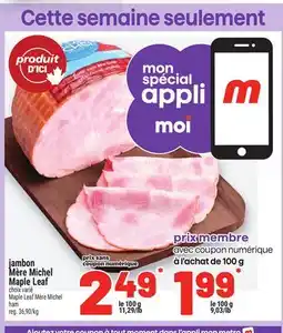 Metro JAMBON MÈRE MICHEL MAPLE LEAF | MAPLE LEAF MÈRE MICHEL HAM offer