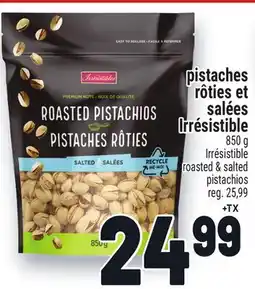 Metro PISTACHES RÔTIES ET SALÉES IRRÉSISTIBLE | IRRÉSISTIBLE ROASTED & SALTED PISTACHIOS offer