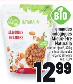 Metro AMANDES BIOLOGIQUES MIEUX‑ÊTRE NATURALIA | LIFE SMART NATURALIA ORGANIC ALMONDS offer