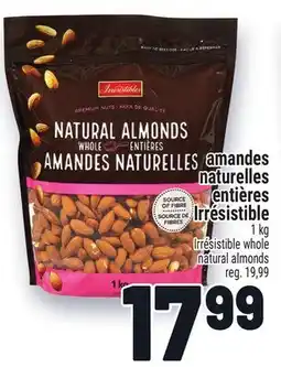 Metro AMANDES NATURELLES ENTIÈRES IRRÉSISTIBLE | IRRÉSISTIBLE WHOLE NATURAL ALMONDS offer