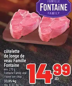 Metro CÔTELETTE DE LONGE DE VEAU FAMILLE FONTAINE | FONTAINE FAMILY VEAL T-BONE LOIN CHOP offer
