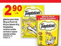 Maxi GÂTERIES POUR CHATS 180 G OU PURRRR-ÉE 48 G OU SPOONS 40 G TEMPTATIONS / cat treats or spoons offer