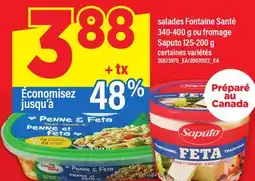 Maxi SALADES FONTAINE SANTÉ, 340-400 G OU FROMAGE SAPUTO, 125-200 G offer