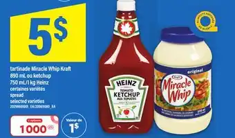 Maxi TARTINADE MIRACLE WHIP KRAFT 890 ML OU KETCHUP 750 ML/1 KG HEINZ | SPREAD offer