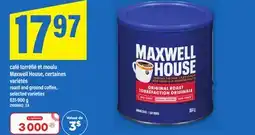 Maxi CAFÉ TORRÉFIÉ ET MOULU MAXWELL HOUSE | ROAST AND GROUND COFFEE, 631-900 G offer