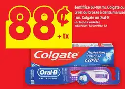 Maxi DENTIFRICE, 50-100 ML COLGATE OU CREST OU BROSSE À DENTS MANUELLE, 1 UN. COLGATE OU ORAL-B offer