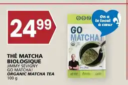 Rachelle-Bery Grocery JIMMY SÉVIGNY GO MATCHA! ORGANIC MATCHA TEA offer