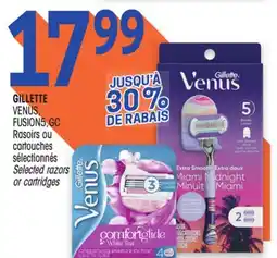 Uniprix GILLETTE VENUS, FUSION5,GC Rasoirs ou cartouches sélectionnés / Selected razors or cartridges offer