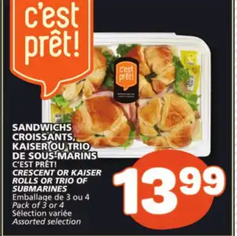 Marché Bonichoix C'EST PRÊT! CRESCENT OR KAISER ROLLS OR TRIO OF SUBMARINES offer