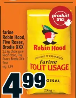 Super C farine Robin Hood, Five Roses, Brodie XXX | Robin Hood, Five Roses, Brodie XXX flour offer