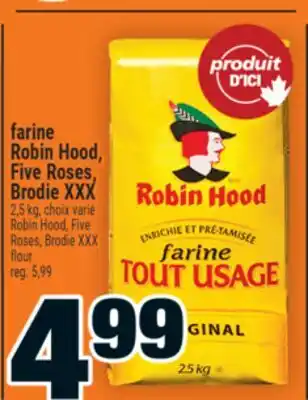 Super C farine Robin Hood, Five Roses, Brodie XXX | Robin Hood, Five Roses, Brodie XXX flour offer
