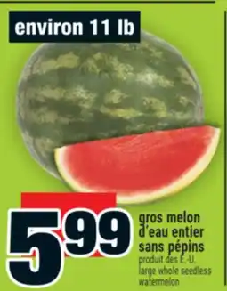 Super C gros melon d'eau entier sans pépins | large whole seedless watermelon offer