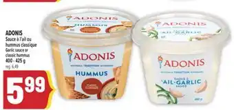 Marché Adonis ADONIS SAUCE À L'AIL OU HUMMUS CLASSIQUE | ADONIS GARLIC SAUCE OR CLASSIC HUMMUS offer