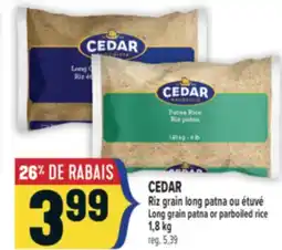 Marché Adonis CEDAR RIZ GRAIN LONG PATNA OU ÉTUVÉ | CEDAR LONG GRAIN PATNA OR PARBOILED RICE offer