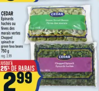 Marché Adonis CEDAR ÉPINARDS HACHÉS OU FÈVES DES MARAIS VERTES | CEDAR CHOPPED SPINACH OR GREEN FAVA BEANS offer