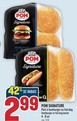 Marché Adonis POM SIGNATURE PAIN À HAMBURGER OU HOT-DOG | POM SIGNATURE HAMBURGER OR HOT DOG BREAD offer