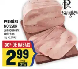 Marché Adonis PREMIÈRE MOISSON JAMBON BLANC | PREMIÈRE MOISSON WHITE HAM offer