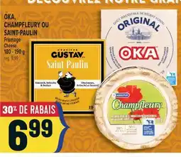 Marché Adonis OKA, CHAMPFLEURY OU SAINT-PAULIN FROMAGE | OKA, CHAMPFLEURY OR SAINT-PAULIN CHEESE offer
