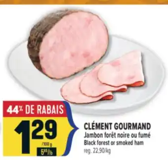 Marché Adonis CLÉMENT GOURMAND JAMBON FORÊT NOIRE OU FUMÉ | BLACK FOREST OR SMOKED HAM offer