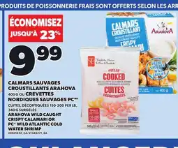 Provigo ARAHOVA WILD CAUGHT CRISPY CALAMARI 400 G OR PC WILD ATLANTIC COLD WATER SHRIMP 340 G offer