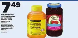 Provigo NO NAME HONEY 500 G OR SMUCKER'S JAM OR DOUBLE FRUIT SPREAD 310-500 ML offer