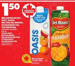 Provigo OASIS 100% JUICE BLENDS DEL MONTE NECTAR, HYDRAFRUIT OR ARIZONA TEA, 960 ML offer
