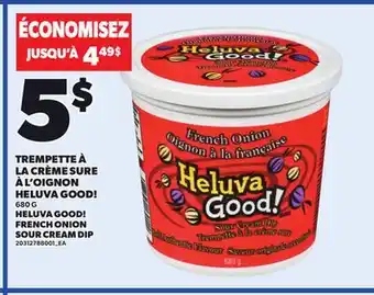 Provigo HELUVA GOOD! FRENCH ONION SOUR CREAM DIP, 680 G offer