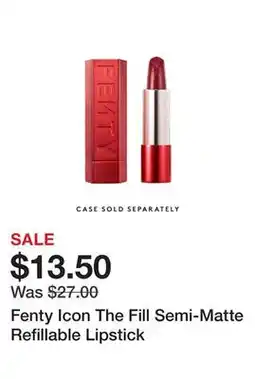 Sephora Fenty Icon The Fill Semi-Matte Refillable Lipstick offer