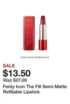 Sephora Fenty Icon The Fill Semi-Matte Refillable Lipstick offer
