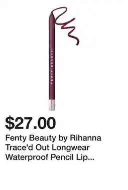 Sephora Fenty Beauty by Rihanna Trace'd Out Longwear Waterproof Pencil Lip Liner offer