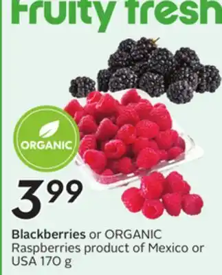 Sobeys Blackberries or ORGANIC Raspberries offer