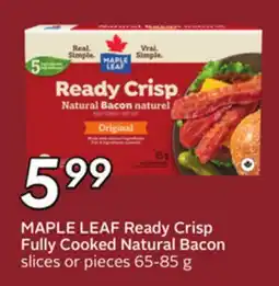 Sobeys MAPLE LEAF Ready Crisp Fully Cooked Natural Bacon slices or pieces offer