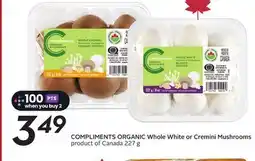 Sobeys COMPLIMENTS ORGANIC Whole White or Cremini Mushrooms offer