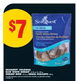 No Frills SEAQUEST COLOSSAL RAW WHITE SHRIMP 16-20 per lb, 300 g, SHRIMP RING 227 g or SMALL SCALLOPS 400 g offer